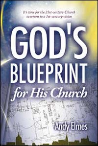 God's blueprint for his church. It's time for the 21st-century church to return to a 21st century vision