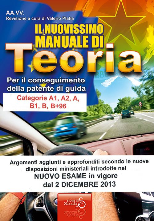 Il nuovissimo manuale di teoria per la patente di guida A e B, A1