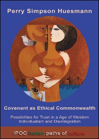 Covenant as ethical commonwealth possibilities for trust in a age of western individualism and disintegration
