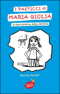 I pasticci di Maria Giulia. La macchinetta della felicità