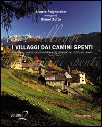 I villaggi dai camini spenti. Viaggio nella periferia del Trentino del terzo millennio. Vol. 2