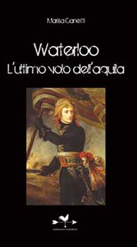 Waterloo. L'ultimo volo dell'aquila
