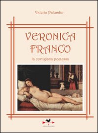 Veronica Franco la cortigiana poetessa