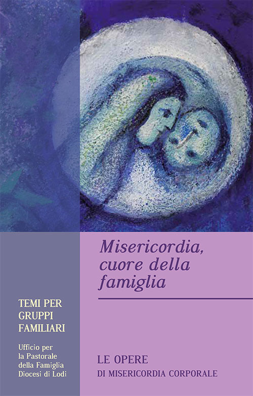 Misericordia, cuore della famiglia. Temi per gruppi familiari
