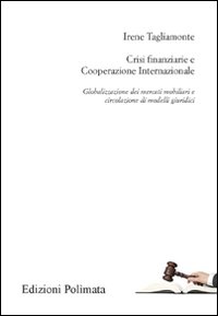 Crisi finanziarie e cooperazione internazionale. Globalizzazione dei mercati mobiliari e circolazione dei modelli giuridici