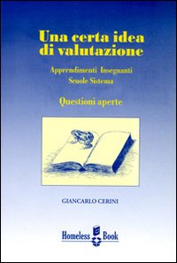 Una certa idea di valutazione. Apprendimenti, insegnanti, scuole, sistema: questioni aperte