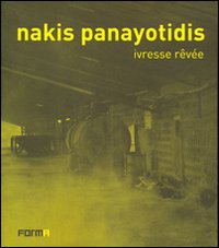 Nakis Panayotidis. Ivresse revée. Ediz. italiana, francese e inglese
