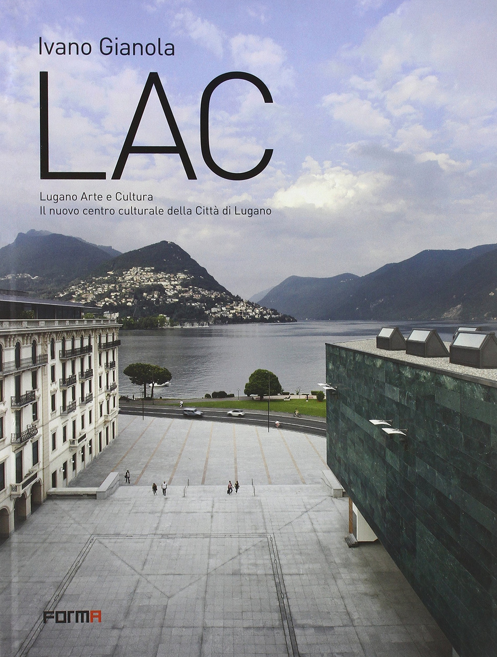 LAC. Lugano Arte e Cultura. Il nuovo centro culturale della città di Lugano