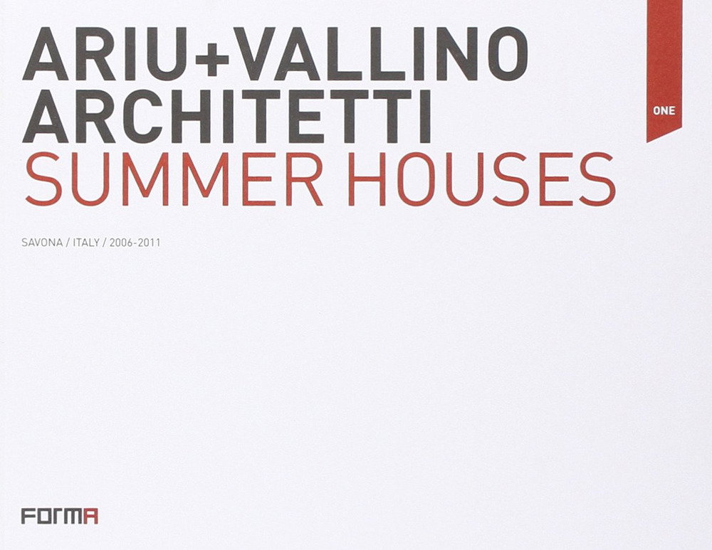Ariu+Vallino architetti. Summer houses. Ediz. italiana e inglese