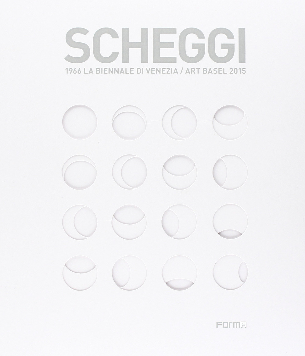Scheggi. 1966 la Biennale di Venezia-Art Basel 2015. Ediz. francese e inglese
