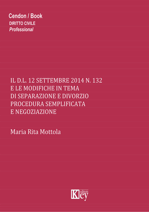 Il D.L. 12 settembre 2014 n.132 e le modifiche in tema di separazione e divorzio procedura semplificata e negoziazione