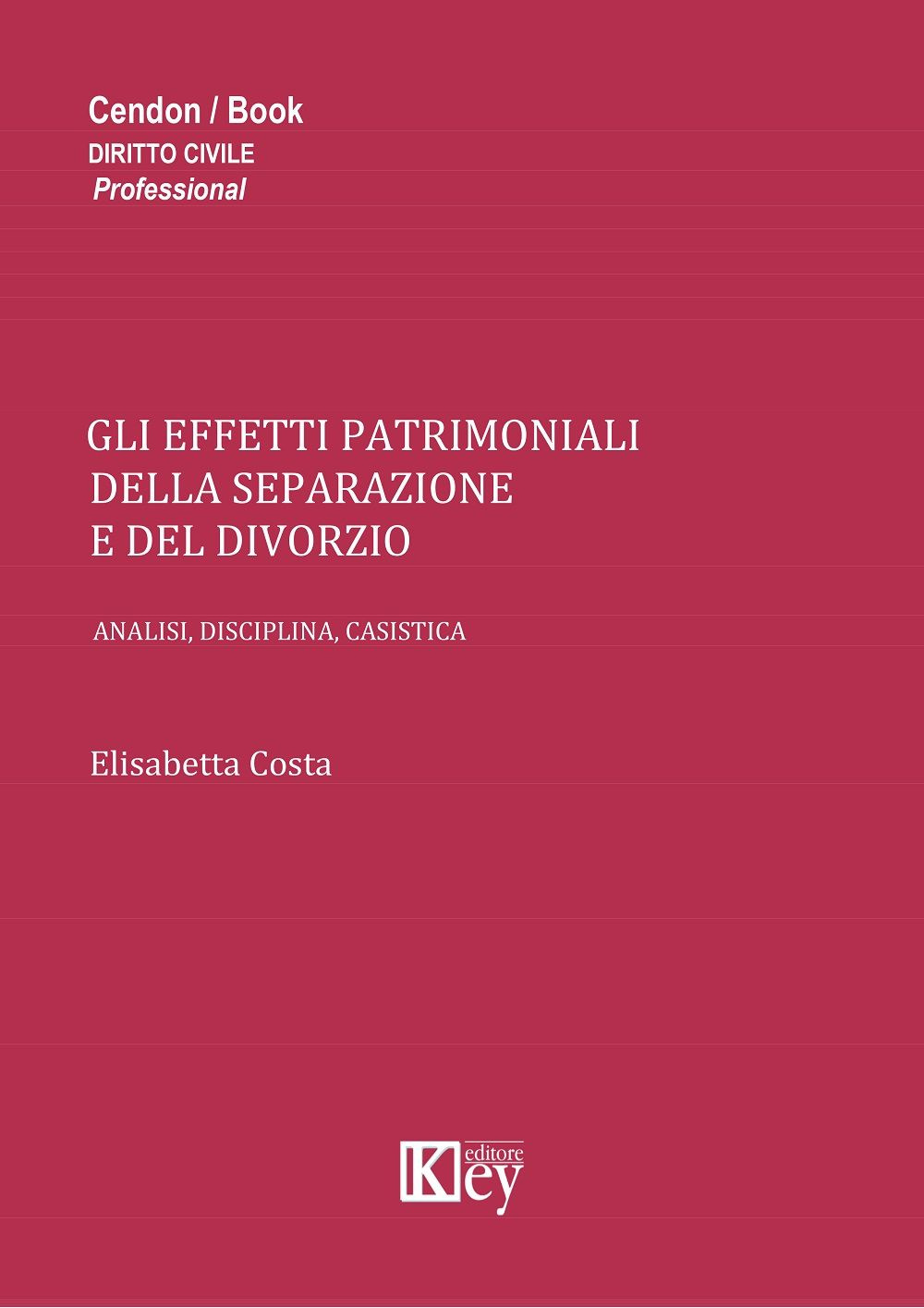 Gli effetti patrimoniali della separazione e del divorzio. Analisi, disciplina, casistica