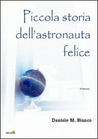 Piccola storia dell'astronauta felice
