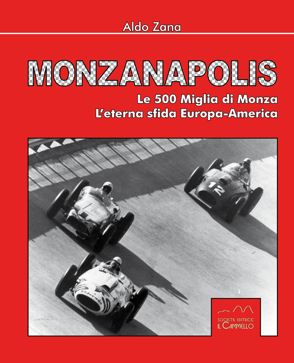 Monzanapolis. Le due 500 miglia di Monza. L'eterna sfida Europa-America