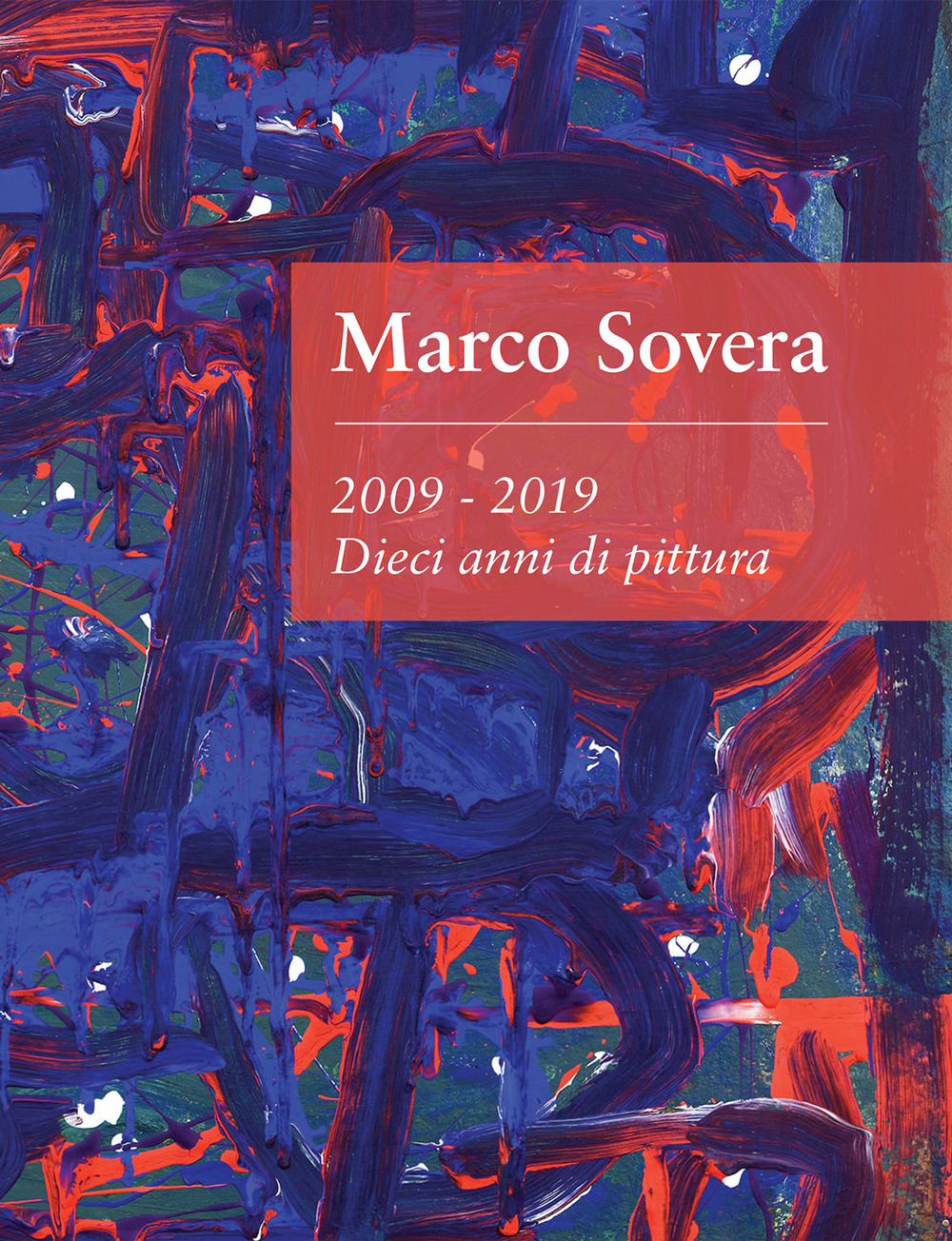 Marco Sovera. 2009-2019. Dieci anni di pittura