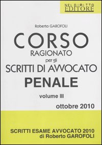 Corso ragionato per gli scritti di avvocato penale. Vol. 3