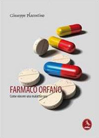 Farmaco orfano. Come vincere una malattia rara