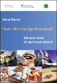 I nostri cibi e i loro ingredienti nascosti. Dalle antiche massaie alle nanotecnologie alimentari