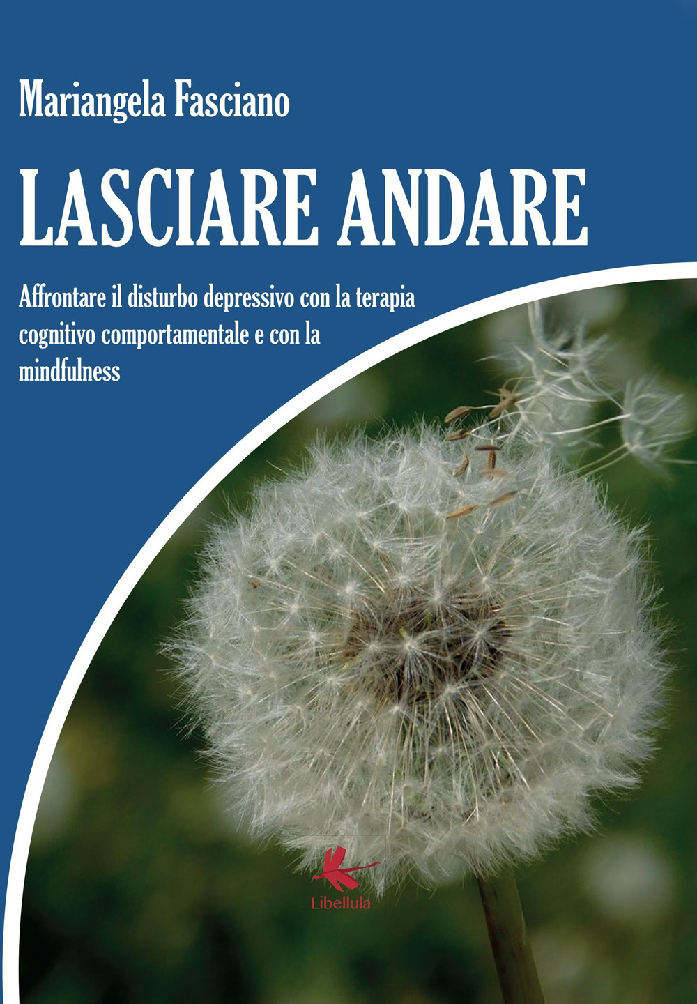Lasciare andare. Affrontare il disturbo depressivo con la terapia cognitivo comportamentale e con la mindfulness