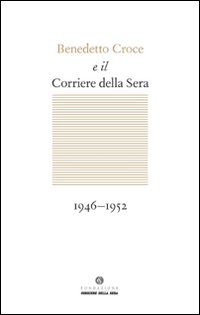 Benedetto Croce e il Corriere della Sera