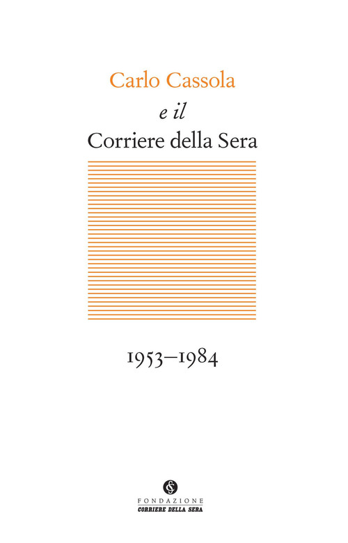 Carlo Cassola e il Corriere della Sera 1953-1984