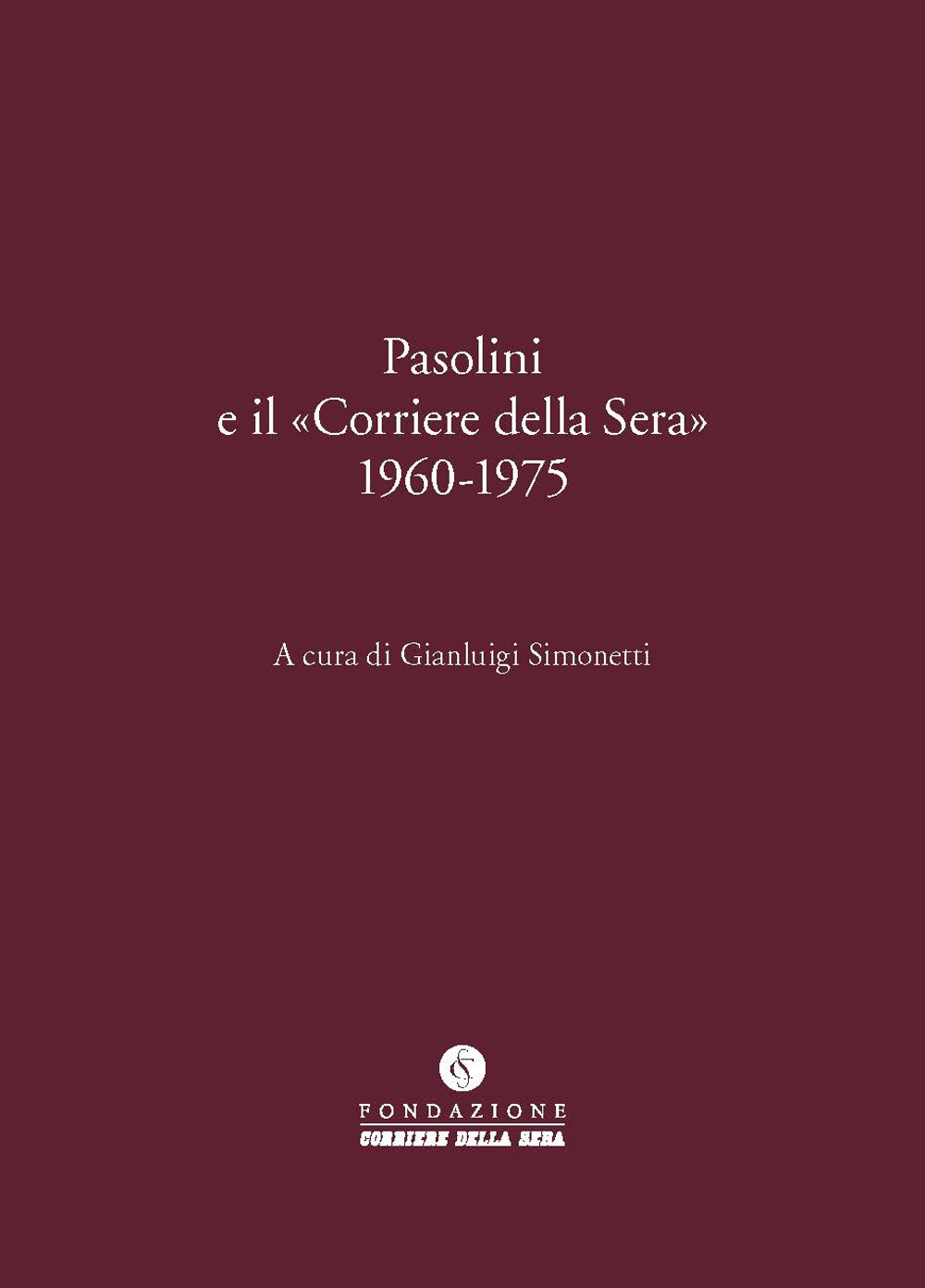 Pasolini e il «Corriere della Sera» 1960-1975