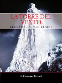 La torre del vento. Cerro Torre, parete ovest