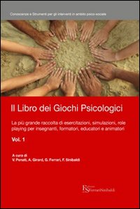 Il libro dei giochi psicologici. Vol. 1: La più grande raccolta di esercitazioni, simulazioni, role playing per insegnanti, formatori, educatori e animatori