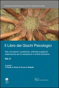 Il libro dei giochi psicologici. Vol. 3: Test, simulazioni, questionari, software e griglie di osservazione per la valutazione in ambito lavorativo