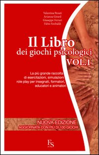 Il libro dei giochi psicologici. Vol. 1: La più grande raccolta di esercitazioni, simulazioni, role playing per insegnanti, formatori, educatori e animatori