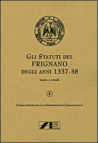 Gli statuti di Frignano degli anni 1337-1338. Vol. 1: Testo e studi