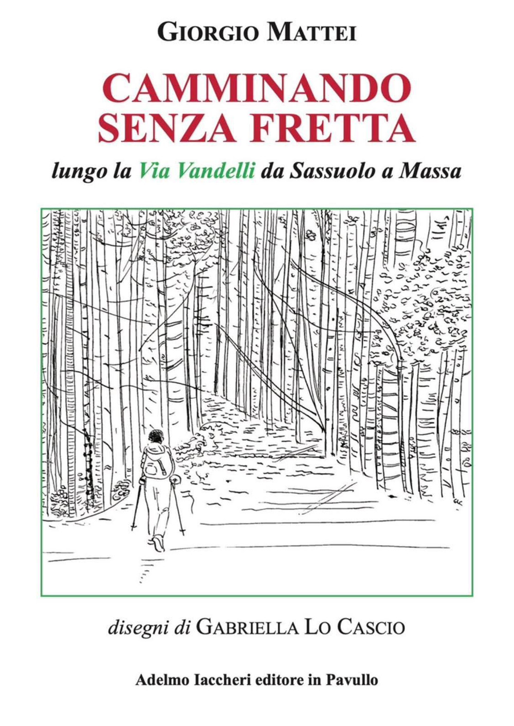Camminando senza fretta. Lungo la Via Vandelli da Sassuolo a Massa