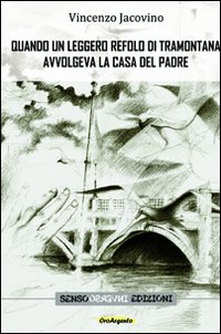 Quando un leggero refolo di tramontana avvolgeva la casa del padre