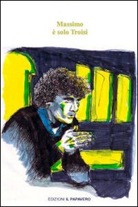 Massimo è solo Troisi