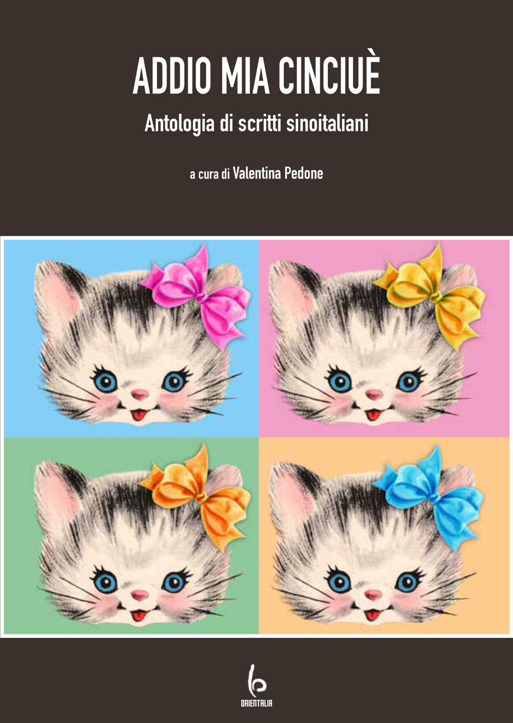 Addio mia Cinciuè. Antologia di scritti sinoitaliani