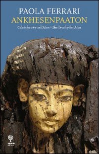 Ankhesenpaaton. Colei che vive nell'Aton-She lives by the Aton