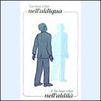 La tua vita nell'aldiqua è la tua vita nell'aldilà