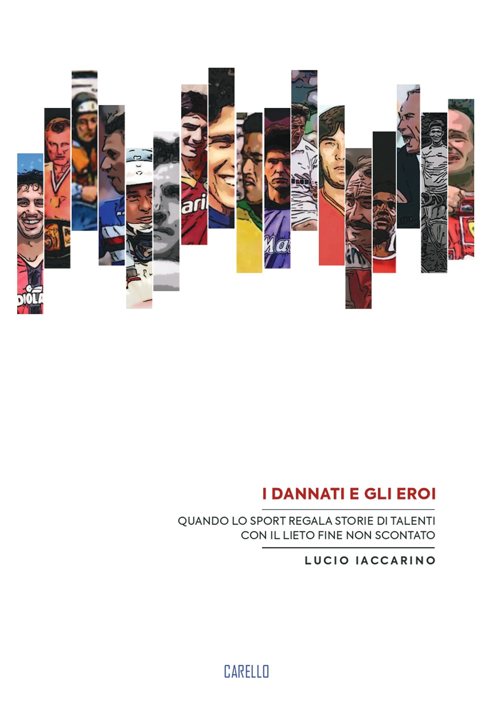 I dannati e gli eroi. Quando lo sport regala storie di talenti con il lieto fine non scontato
