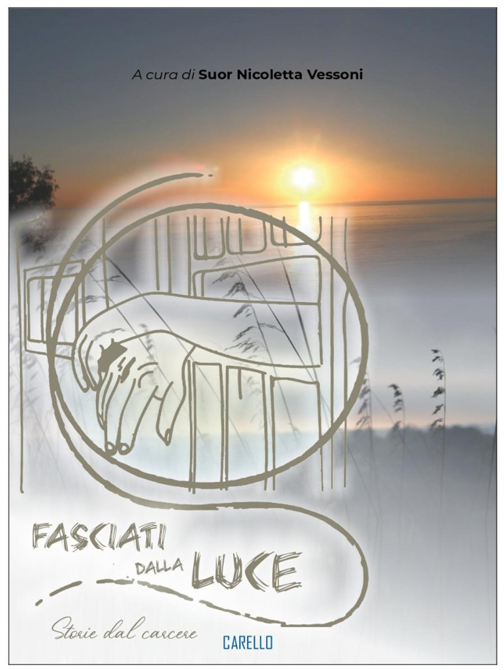 Fasciati dalla luce. Storie dal carcere