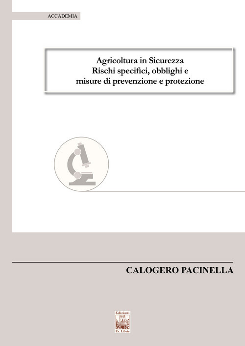 Agricoltura in sicurezza. Rischi specifici, obblighi e misure di prevenzione e protezione