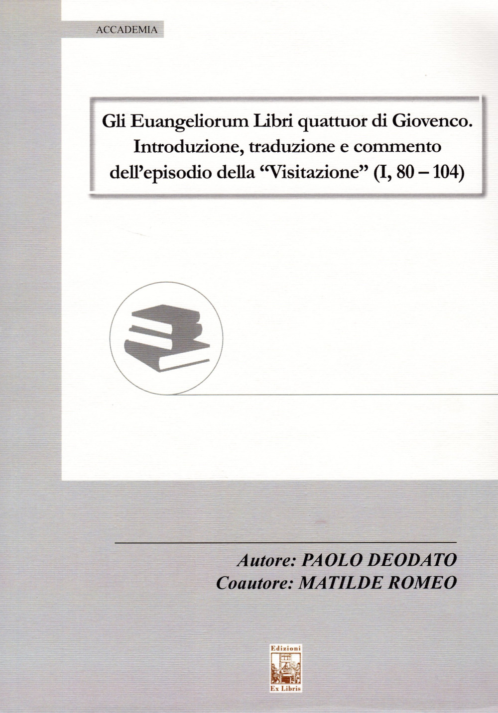 Gli Euangeliorum Libri quattuor di Giovenco. Introduzione, traduzione e commento dell'episodio della «Visitazione» (I, 80-104)