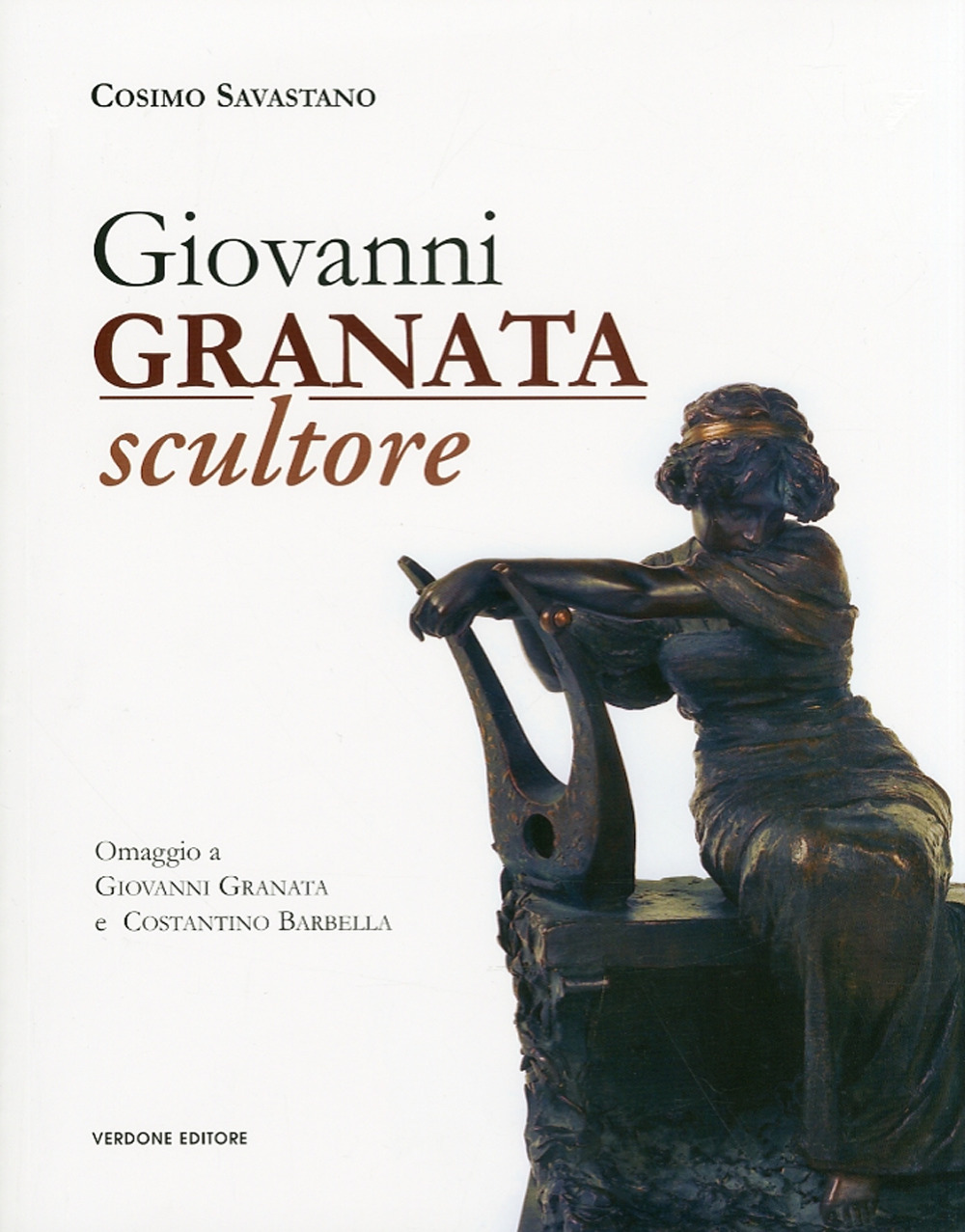 Giovanni Granata scultore. Omaggio a Giovanni Granata e Costantino Barbella