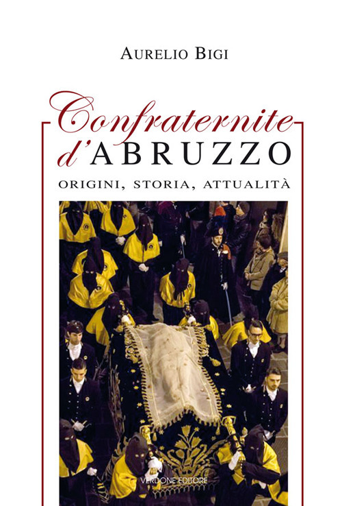 Confraternite d’Abruzzo. Origini, storia, attualità