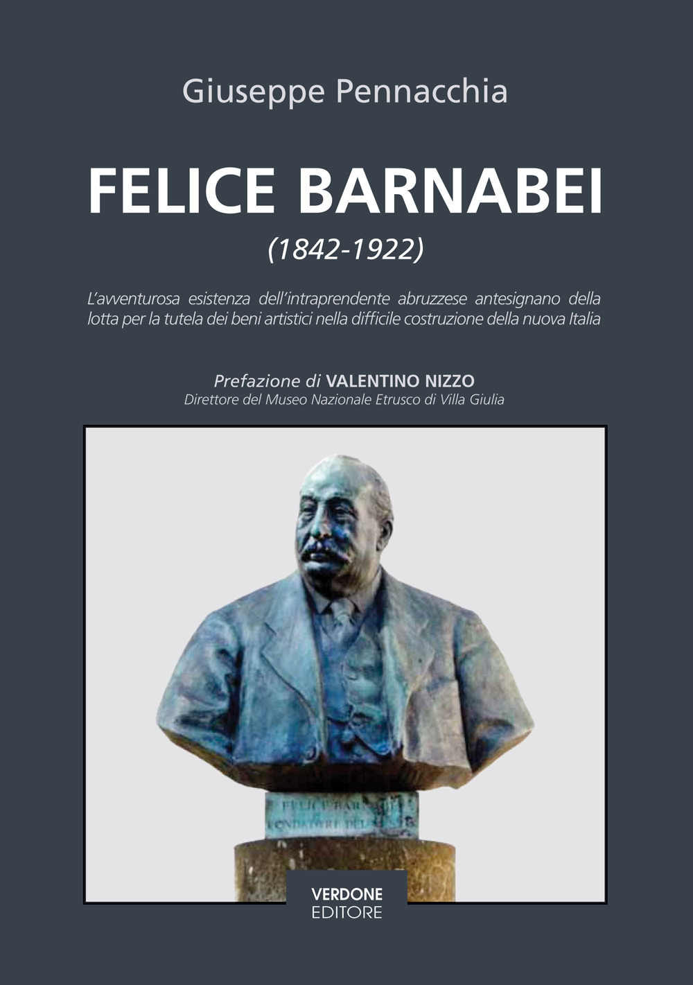 Felice Barnabei (1842-1922). L’avventurosa esistenza dell’intraprendente abruzzese antesignano della lotta per la tutela dei beni artistici nella difficile costruzione della nuova Italia
