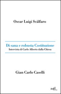 Di sana e robusta Costituzione. Intervista di Carlo Alberto dalla Chiesa