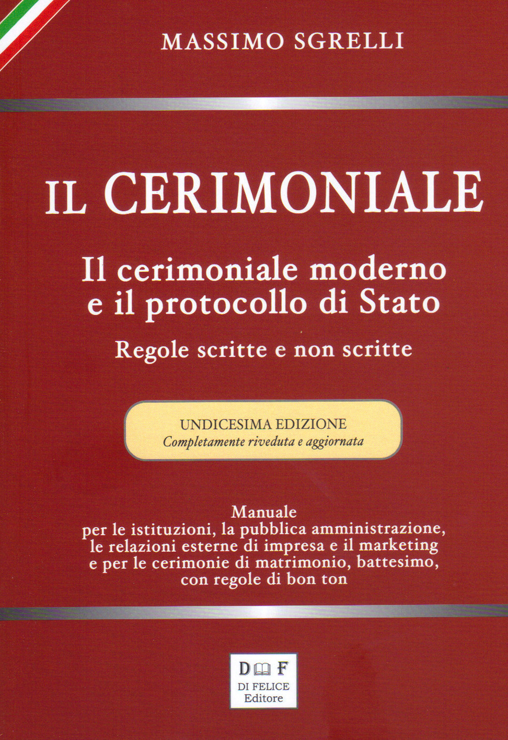 Il cerimoniale. Il cerimoniale moderno e il protocollo di Stato. Regole scritte e non scritte