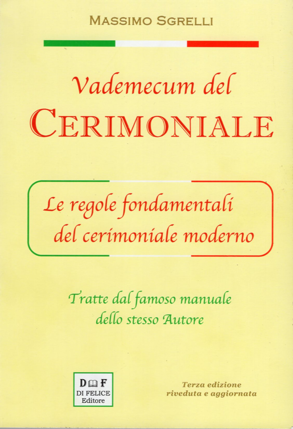 Vademecum del cerimoniale. Le regole fondamentali del cerimoniale moderno