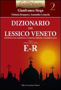 Dizionario del lessico veneto etimologicamente e curiosamente commentato. Vol. 2: E-R