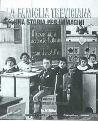 La famiglia trevigiana. Una storia per immagini. Vol. 2: Grande guerra e fascismo
