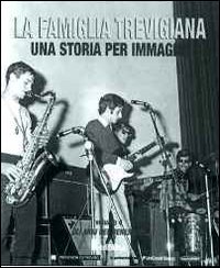 La famiglia trevigiana. Una storia per immagini. Vol. 4: Gli anni del benessere